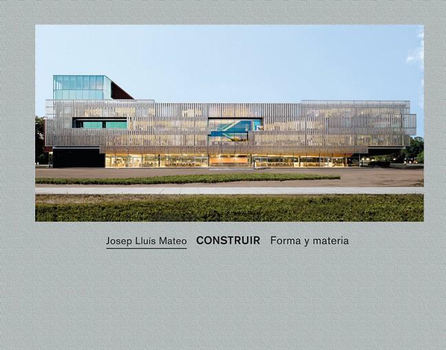 CONSTRUIR. FORMA Y MATERIA | 9788434313118 | MATEO, JOSEP LLUIS | Galatea Llibres | Librería online de Reus, Tarragona | Comprar libros en catalán y castellano online