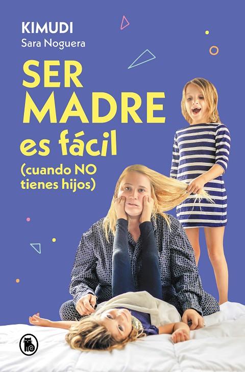 SER MADRE ES FÁCIL (CUANDO NO TIENES HIJOS) | 9788402428738 | NOGUERA, SARA | Galatea Llibres | Llibreria online de Reus, Tarragona | Comprar llibres en català i castellà online