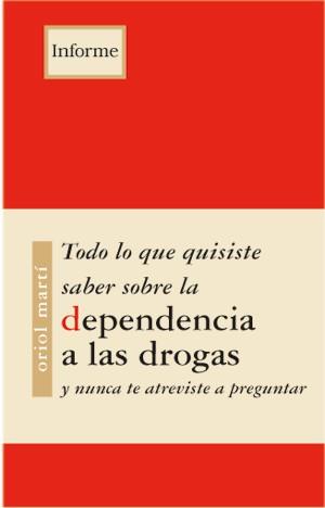 TODO LO QUE QUISISTE SABER SOBRE LA DEPENDENCIA A LAS DROGAS | 9788489753860 | MARTI, ORIOL | Galatea Llibres | Librería online de Reus, Tarragona | Comprar libros en catalán y castellano online