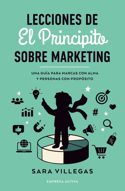 LECCIONES DE EL PRINCIPITO SOBRE MARKETING | 9788418308314 | VILLEGAS, SARA | Galatea Llibres | Llibreria online de Reus, Tarragona | Comprar llibres en català i castellà online