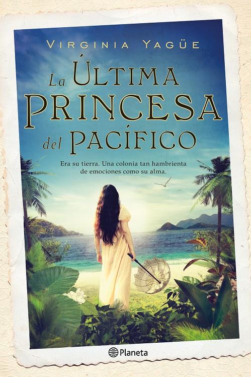 LA ÚLTIMA PRINCESA DEL PACÍFICO | 9788408131496 | YAGÜE, VIRGINIA | Galatea Llibres | Librería online de Reus, Tarragona | Comprar libros en catalán y castellano online