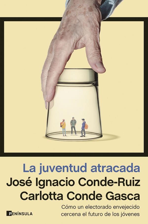 LA JUVENTUD ATRACADA | 9788411001793 | CONDE-RUIZ, JOSÉ IGNACIO/CONDE GASCA, CARLOTTA | Galatea Llibres | Librería online de Reus, Tarragona | Comprar libros en catalán y castellano online