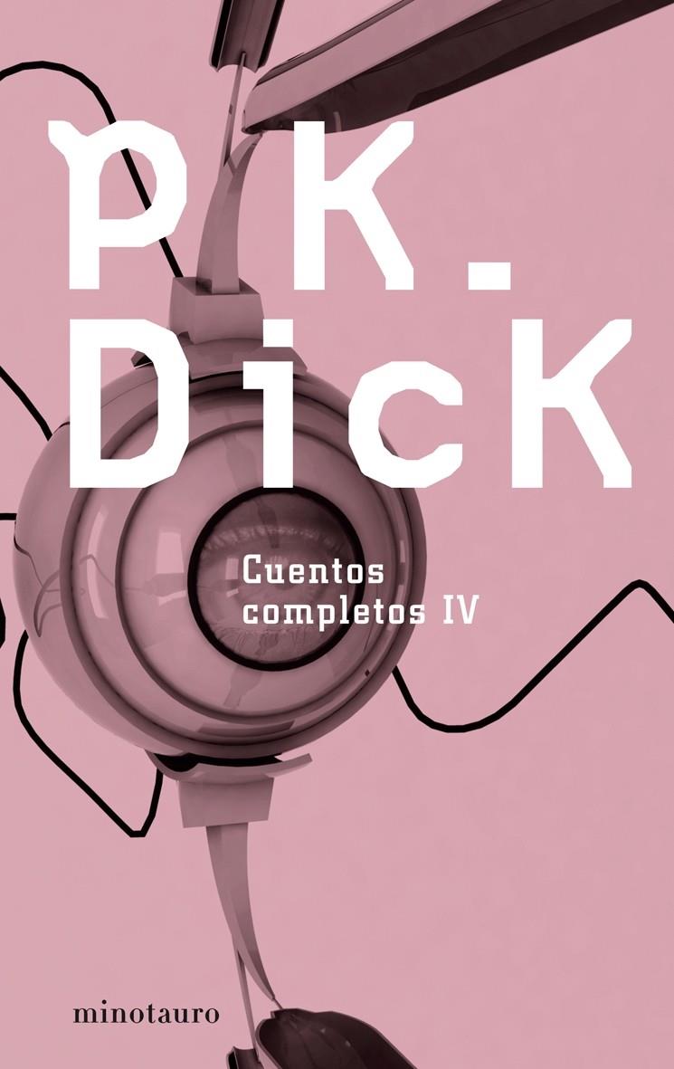 CUENTOS COMPLETOS IV | 9788445076996 | DICK, PHILIP K. | Galatea Llibres | Llibreria online de Reus, Tarragona | Comprar llibres en català i castellà online