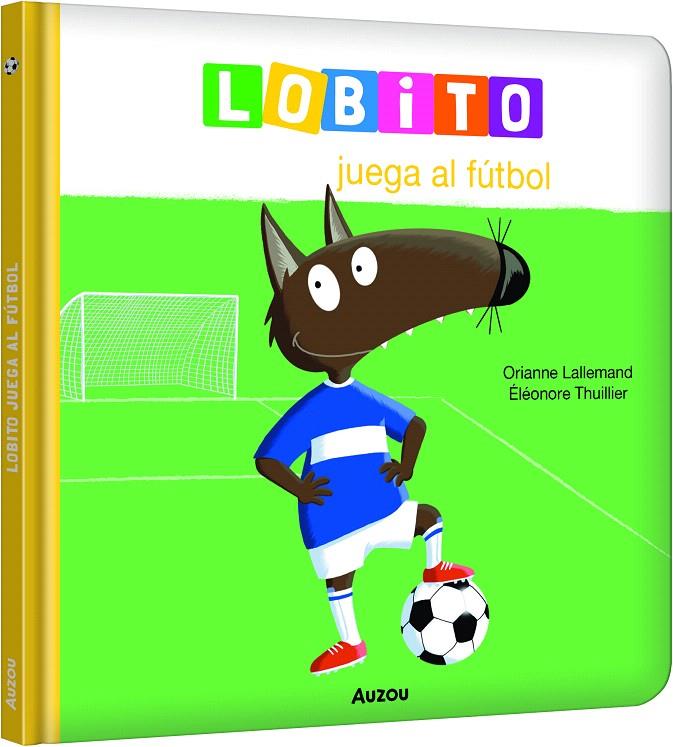 LOBITO JUEGA AL FÚTBOL | 9791039580526 | LALLEMAND, ORIANNE | Galatea Llibres | Llibreria online de Reus, Tarragona | Comprar llibres en català i castellà online