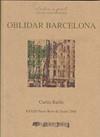 OBLIDAR BARCELONA | 9788492408719 | BATLLE, CARME | Galatea Llibres | Librería online de Reus, Tarragona | Comprar libros en catalán y castellano online