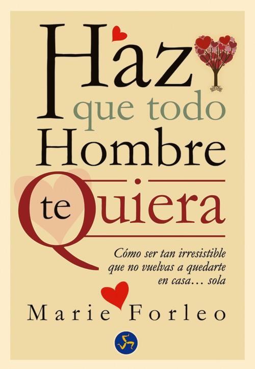 HAZ QUE TODO HOMBRE TE QUIERA | 9788495973962 | FORLEO, MARIE | Galatea Llibres | Librería online de Reus, Tarragona | Comprar libros en catalán y castellano online