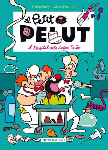 EL PETIT PELUT: L'HOSPITAL DELS DOCTORS TOC-TOC | 9788416587575 | BAILLY, PIERRE | Galatea Llibres | Librería online de Reus, Tarragona | Comprar libros en catalán y castellano online