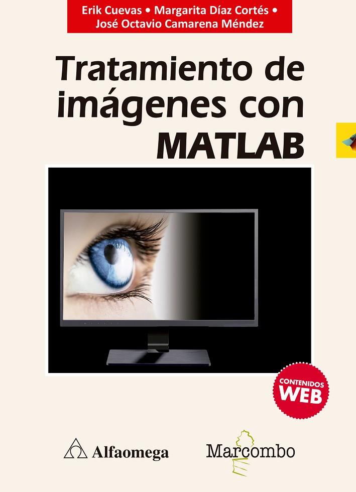 TRATAMIENTO DE IMáGENES CON MATLAB | 9788426726193 | ERIK CUEVAS, MARGARITA DíAZ CORTéS, JOSé OCTAVIO CAMARENA MéNDEZ | Galatea Llibres | Llibreria online de Reus, Tarragona | Comprar llibres en català i castellà online