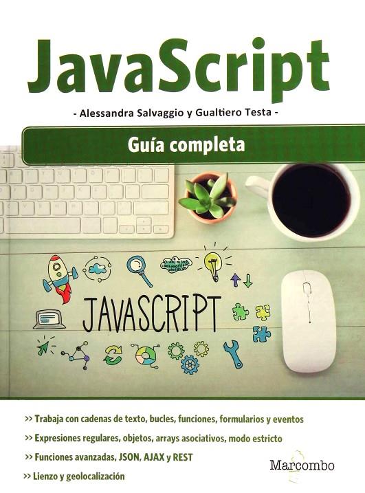 JAVASCRIPT : GUÍA COMPLETA | 9788426726940 | SALVAGGIO, ALESSANDRA/TESTA, GUALTIERO | Galatea Llibres | Llibreria online de Reus, Tarragona | Comprar llibres en català i castellà online