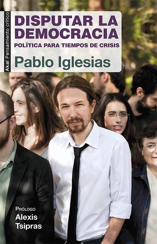 DISPUTAR LA DEMOCRACIA | 9788446039570 | PABLO IGLESIAS | Galatea Llibres | Librería online de Reus, Tarragona | Comprar libros en catalán y castellano online
