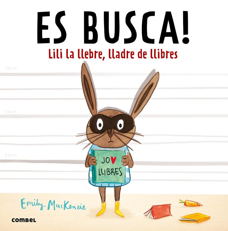 ES BUSCA! LILI LA LLEBRE, LLADRE DE LLIBRES | 9788491010432 | MACKENZIE, EMILY | Galatea Llibres | Librería online de Reus, Tarragona | Comprar libros en catalán y castellano online