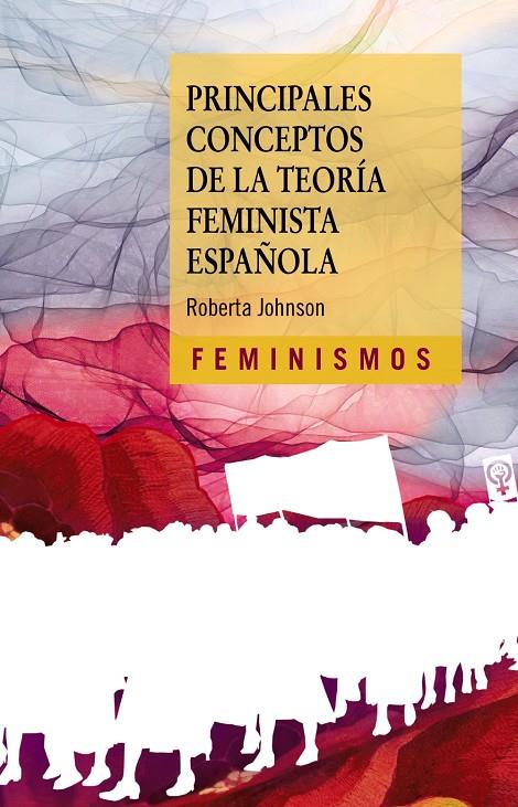 PRINCIPALES CONCEPTOS DE LA TEORÍA FEMINISTA ESPAÑOLA | 9788437646701 | JOHNSON, ROBERTA | Galatea Llibres | Librería online de Reus, Tarragona | Comprar libros en catalán y castellano online