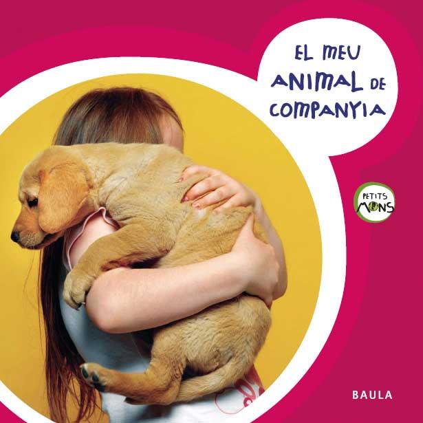 EL MEU ANIMAL DE COMPANYIA | 9788447926619 | EQUIP  BAULA | Galatea Llibres | Llibreria online de Reus, Tarragona | Comprar llibres en català i castellà online
