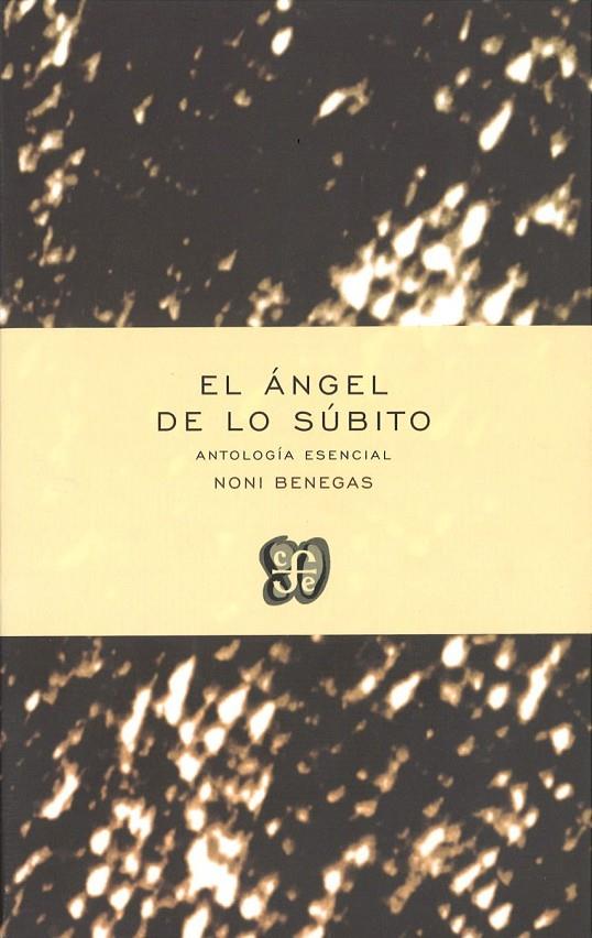 EL ÁNGEL DE LO SÚBITO ANTOLOGÍA ESENCIAL | 9788437507033 | BENEGAS, NONI / PLIEGO, BENITO DELPR. | Galatea Llibres | Librería online de Reus, Tarragona | Comprar libros en catalán y castellano online