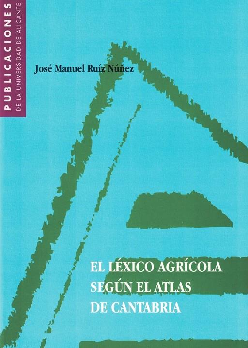 LEXICO AGRICOLA SEGUN EL ATLAS DE CANTABRIA | 9788479083694 | RUIZ NUÑEZ, JOSE MANUEL | Galatea Llibres | Llibreria online de Reus, Tarragona | Comprar llibres en català i castellà online