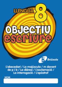 OBJECTIU ESCRIURE 8 L ' ABECEDARI / LA MAJÚSCULA / M DAVANT DE P I B / LA DIÈRES | 9788499060293 | Galatea Llibres | Librería online de Reus, Tarragona | Comprar libros en catalán y castellano online