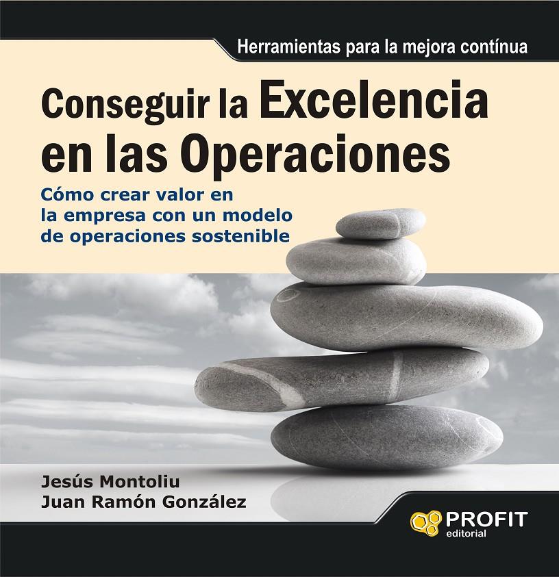 CONSEGUIR LA EXCELENCIA EN LAS OPERACIONES | 9788415735694 | GÓNZALEZ CASELLAS, JUAN RAMON/MONTOLIU FAYAS, JESÚS | Galatea Llibres | Llibreria online de Reus, Tarragona | Comprar llibres en català i castellà online