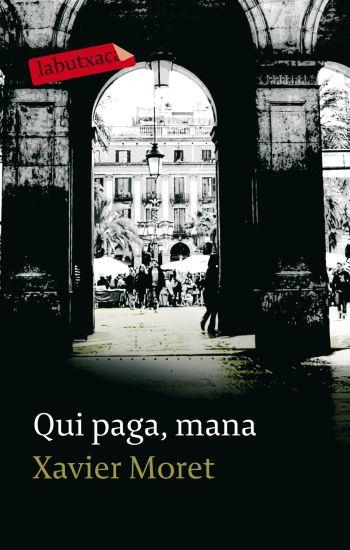 QUI PAGA, MANA | 9788499300801 | MORET, XAVIER | Galatea Llibres | Librería online de Reus, Tarragona | Comprar libros en catalán y castellano online