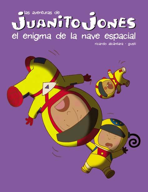 JUANITO JONES. EL ENIGMA DE LA NAVE ESPACIAL | 9788439207580 | ALCANTARA, RICARDO | Galatea Llibres | Llibreria online de Reus, Tarragona | Comprar llibres en català i castellà online