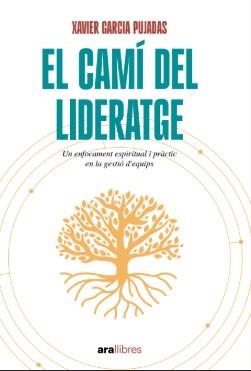 EL CAMI DEL LIDERATGE | 9788411731485 | XAVIER GARCIA PUJADAS | Galatea Llibres | Llibreria online de Reus, Tarragona | Comprar llibres en català i castellà online