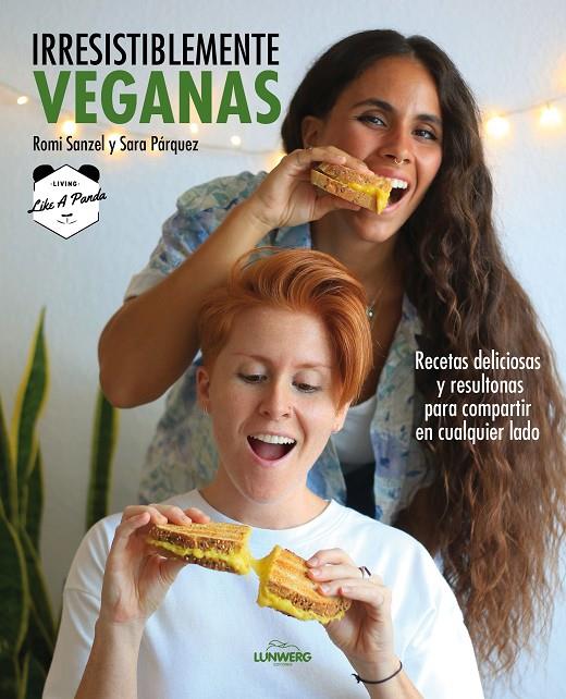 IRRESISTIBLEMENTE VEGANAS | 9788418820229 | SANZEL, ROMI / SARA PÁRQUEZ (LIVING LIKE A PANDA) | Galatea Llibres | Librería online de Reus, Tarragona | Comprar libros en catalán y castellano online