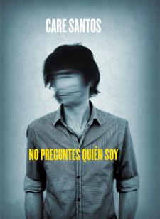 NO PREGUNTES QUIÉN SOY  | 9788424644499 | SANTOS, CARE | Galatea Llibres | Llibreria online de Reus, Tarragona | Comprar llibres en català i castellà online