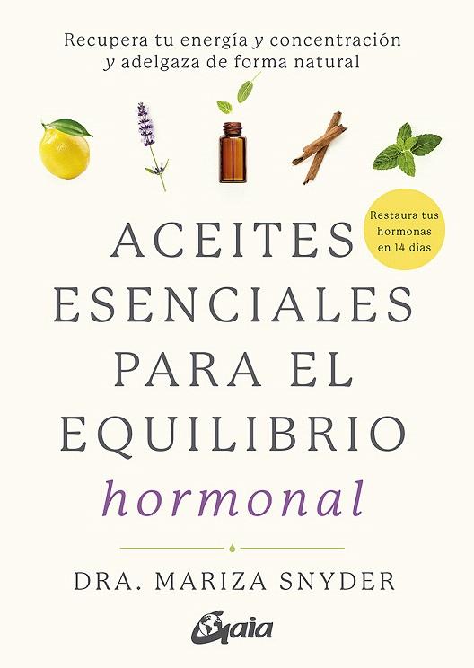ACEITES ESENCIALES PARA EL EQUILIBRIO HORMONAL | 9788484458494 | SNYDER, MARIZA | Galatea Llibres | Librería online de Reus, Tarragona | Comprar libros en catalán y castellano online