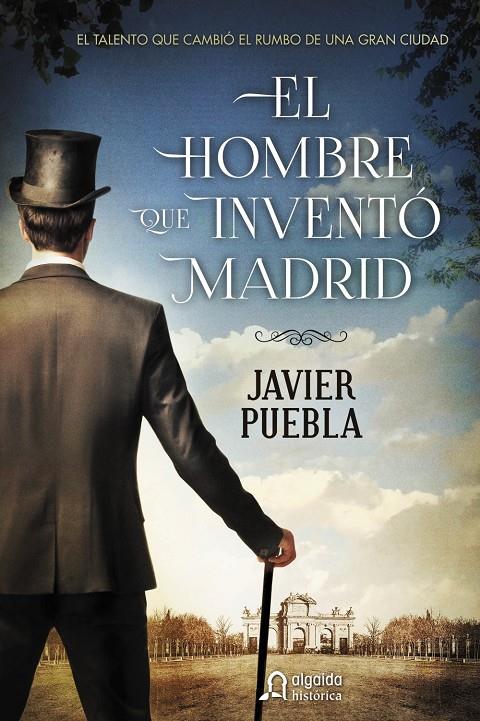 EL HOMBRE QUE INVENTÓ MADRID | 9788490673577 | PUEBLA, JAVIER | Galatea Llibres | Librería online de Reus, Tarragona | Comprar libros en catalán y castellano online