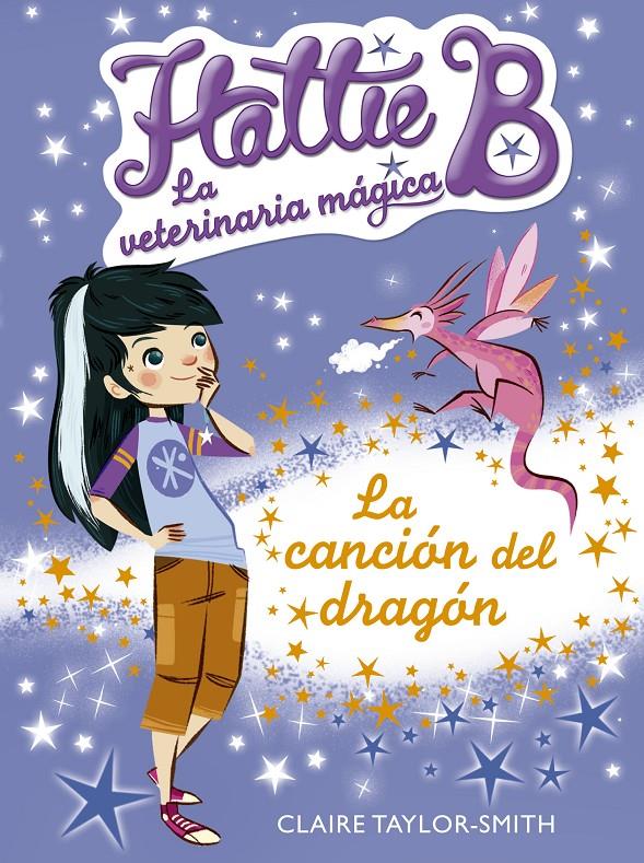 HATTIE B. LA VETERINARIA MÁGIA 1. LA CANCIÓN DEL DRAGÓN | 9788420416731 | TAYLOR-SMITH, CLAIRE | Galatea Llibres | Llibreria online de Reus, Tarragona | Comprar llibres en català i castellà online