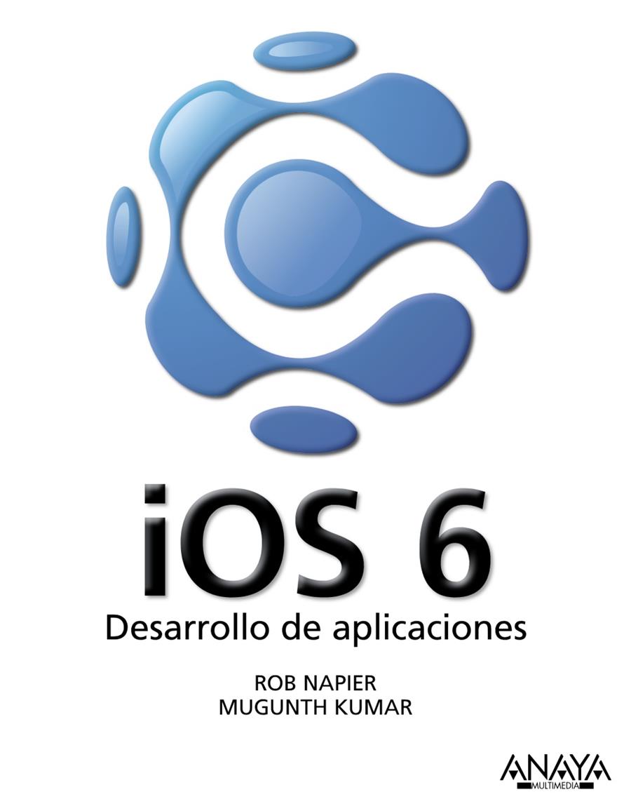 IOS 6. DESARROLLO DE APLICACIONES | 9788441533622 | NAPIER, ROB/KUMAR, MUGUNTH | Galatea Llibres | Librería online de Reus, Tarragona | Comprar libros en catalán y castellano online