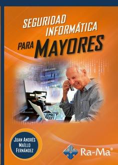 SEGURIDAD INFORMÁTICA PARA MAYORES | 9788419444066 | MAÍLLO FERNÁNDEZ, JUAN ANDRES | Galatea Llibres | Librería online de Reus, Tarragona | Comprar libros en catalán y castellano online