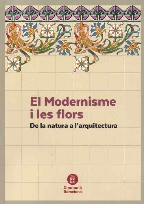 EL MODERNISME I LES FLORS | 9788498039009 | LÓPEZ PÉREZ, FÁTIMA/SALINÉ I PERICH, MARTA | Galatea Llibres | Llibreria online de Reus, Tarragona | Comprar llibres en català i castellà online