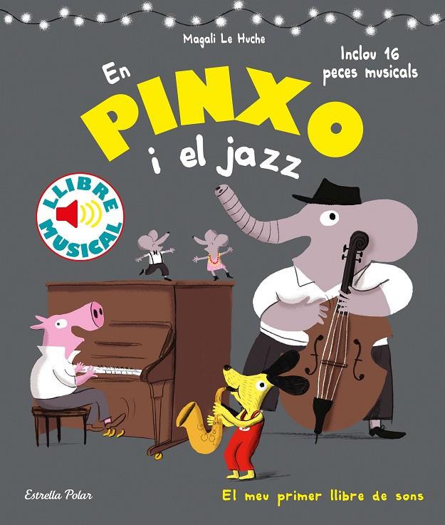 EN PINXO I EL JAZZ. LLIBRE MUSICAL | 9788491376996 | LE HUCHE, MAGALI | Galatea Llibres | Librería online de Reus, Tarragona | Comprar libros en catalán y castellano online
