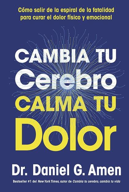 CAMBIA TU CEREBRO, CALMA TU DOLOR | 9788410121485 | AMEN, DANIEL G. | Galatea Llibres | Llibreria online de Reus, Tarragona | Comprar llibres en català i castellà online