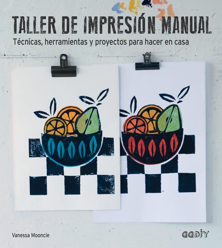 TALLER DE IMPRESIÓN MANUAL | 9788425228490 | MOONCIE, VANESSA | Galatea Llibres | Librería online de Reus, Tarragona | Comprar libros en catalán y castellano online