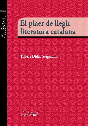 EL PLAER DE LLEGIR LITERATURA CATALANA | 9788499757483 | DÍDAC STEGMANN, TIBERT | Galatea Llibres | Librería online de Reus, Tarragona | Comprar libros en catalán y castellano online
