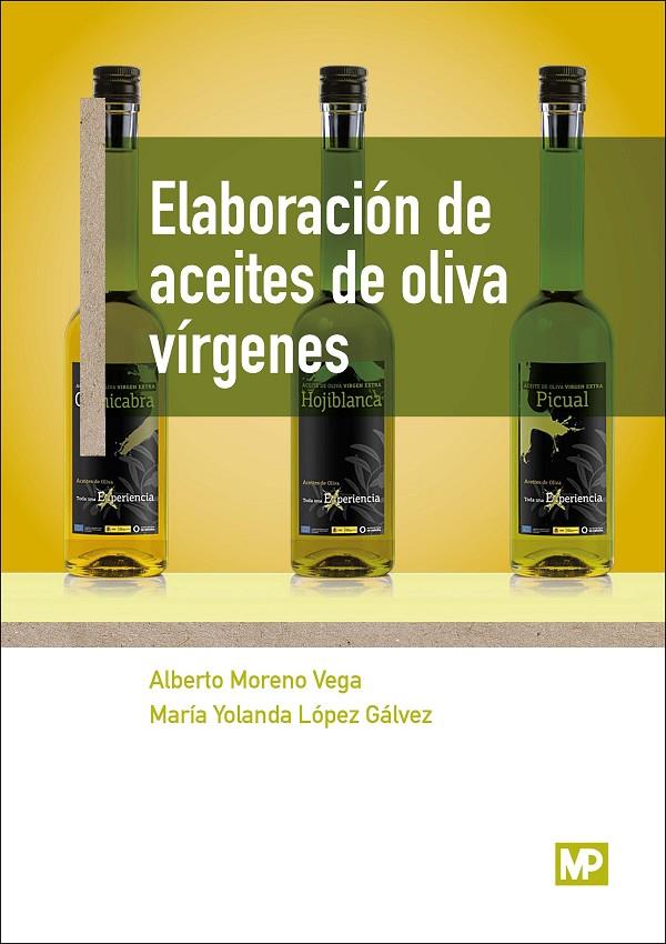 ELABORACIÓN DE ACEITES DE OLIVA VÍRGENES | 9788484767299 | LOPEZ GALVEZ, MARIA YOLANDA/MORENO VEGA, ALBERTO | Galatea Llibres | Librería online de Reus, Tarragona | Comprar libros en catalán y castellano online