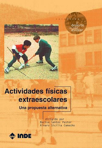 ACTIVIDADES FISICAS EXTRAESCOLARES.UNA PROPUESTA ALTERNATIVA | 9788487330742 | SANTOS PASTOR, MARISA | Galatea Llibres | Librería online de Reus, Tarragona | Comprar libros en catalán y castellano online