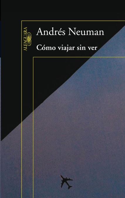 COMO VIAJAR SIN VER | 9788420406084 | NEUMAN GALAN, ANDRES | Galatea Llibres | Librería online de Reus, Tarragona | Comprar libros en catalán y castellano online