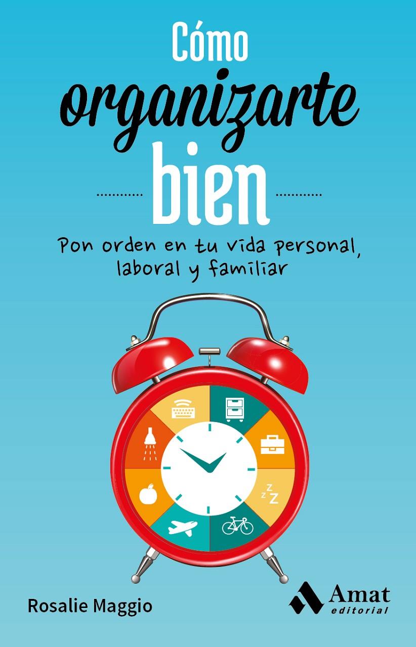 CÓMO ORGANIZARTE BIEN | 9788497358026 | MAGGIO, ROSALIE | Galatea Llibres | Librería online de Reus, Tarragona | Comprar libros en catalán y castellano online