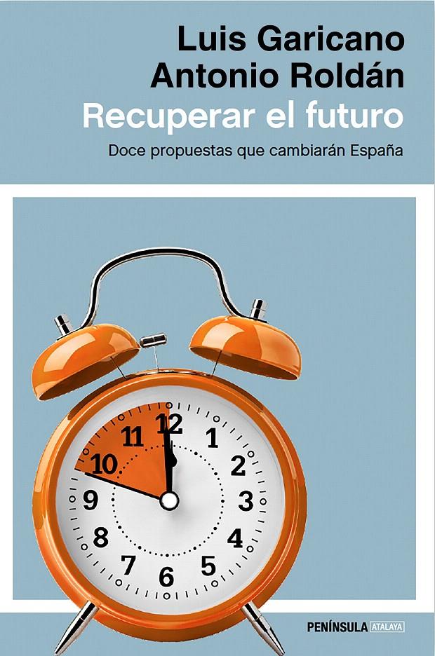 RECUPERAR EL FUTURO | 9788499424514 | GARICANO, LUIS/ ROLDAN, ANTONIO | Galatea Llibres | Librería online de Reus, Tarragona | Comprar libros en catalán y castellano online