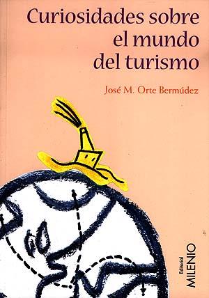 CURIOSIDADES SOBRE EL MUNDO DEL TURISMO | 9788489790827 | ORTE BERMUDEZ, JOSE M. | Galatea Llibres | Llibreria online de Reus, Tarragona | Comprar llibres en català i castellà online