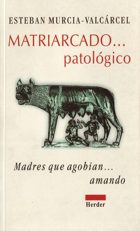 MATRIARCADO...PATOLOGICO. MADRES QUE AGOBIAN... AM | 9788425420245 | MURCIA-VALCARCEL, ESTEBAN | Galatea Llibres | Llibreria online de Reus, Tarragona | Comprar llibres en català i castellà online