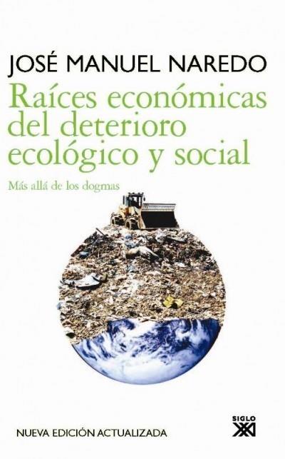 RAÍCES ECONÓMICAS DEL DETERIORIO ECOLÓGICO Y SOCIAL | 9788432314278 | NAREDO, JOSÉ MANUEL | Galatea Llibres | Librería online de Reus, Tarragona | Comprar libros en catalán y castellano online