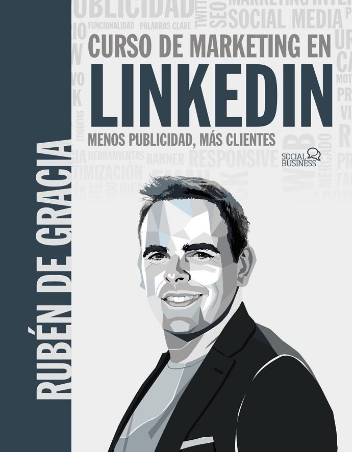 CURSO DE MARKETING EN LINKEDIN. MENOS PUBLICIDAD, MÁS CLIENTES | 9788441546356 | DE GRACIA, RUBÉN | Galatea Llibres | Librería online de Reus, Tarragona | Comprar libros en catalán y castellano online