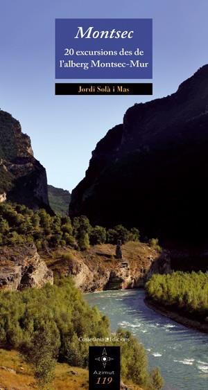 MONTSEC 20 EXCURSIONS DES DE L'ALBERG MONTSEC-MUR | 9788497917995 | SOLÀ I MAS, JORDI | Galatea Llibres | Llibreria online de Reus, Tarragona | Comprar llibres en català i castellà online