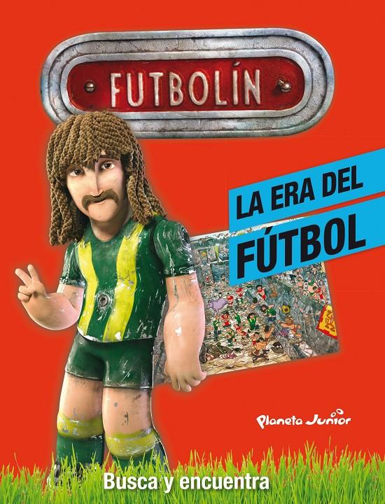 FUTBOLÍN. LA ERA DEL FÚTBOL | 9788408116899 | Galatea Llibres | Librería online de Reus, Tarragona | Comprar libros en catalán y castellano online