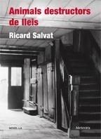 ANIMALS DESTRUCTORS DE LLEIS | 9788495623782 | SALVAT, RICARD | Galatea Llibres | Llibreria online de Reus, Tarragona | Comprar llibres en català i castellà online