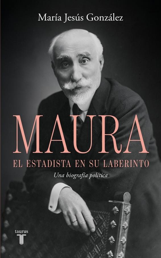 ANTONIO MAURA, EL ESTADISTA EN SU LABERINTO | 9788430628209 | GONZÁLEZ, MARÍA JESÚS | Galatea Llibres | Llibreria online de Reus, Tarragona | Comprar llibres en català i castellà online