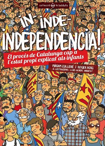 IN, INDE, INDEPENDÈNCIA! | 9788490341391 | ROIG CÉSAR, ROGER/PIÉ CULLERÉ, MÍRIAM | Galatea Llibres | Librería online de Reus, Tarragona | Comprar libros en catalán y castellano online